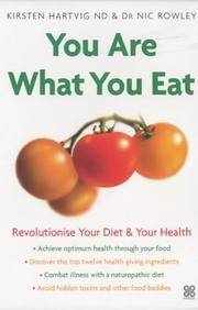 You are What You Eat: Revolutionise Your Diet and Your Health by Hartvig, Kirsten & Rowley, Nic