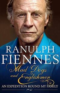 Mad Dogs and Englishmen : An Expedition Round My Family