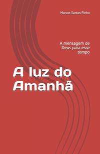 A luz do Amanhã: A mensagem de Deus para esse tempo (Portuguese Edition)