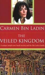 The Veiled Kingdom : A Unique Insight Into Saudi Society and the Bin Laden Family