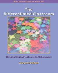 The Differentiated Classroom: Responding to the Needs of All Learners