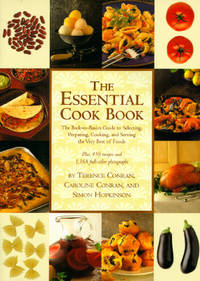 The Essential Cook Book: The Back-To-Basics Guide to Selecting, Preparing, Cooking, and Serving...