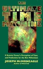The Ultimate Time Machine: A Remote Viewer'S Perception Of Time, And Predictions For The New...