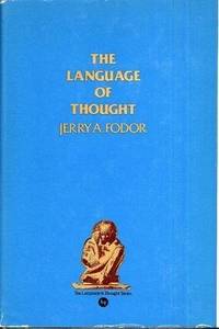 The Language of Thought (The Language &amp; Thought Series, Volume 1) by Jerry A Fodor - 1975