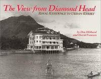 The View from Diamond Head : Royal Residence to Urban Resort by David Franzen; Don Hibbard - 1986