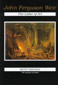 John Ferguson Weir; the Labor of Art