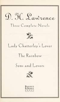 D.H. Lawrence three complete novels : Lady Chatterleys lover The Rainbow Sons and lovers