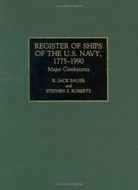 Register Of Ships Of The U S Navy 1775 1990 Major Combatants By Roberts Stephen Bauer K