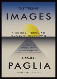 Glittering Images: A Journey Through Art from Egypt to Star Wars (Vintage) by Camille Paglia - 2013-08-13