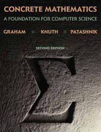 Concrete Mathematics: A Foundation for Computer Science (2nd Edition) by Graham, Ronald; Knuth, Donald; Patashnik, Oren - 1994-02-28