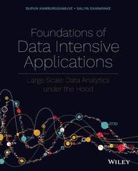 Foundations of Data Intensive Applications: Large Scale Data Analytics under the Hood