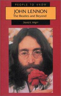 John Lennon : The Beatles and Beyond (People to Know Ser.) by Wright, David K - 1996