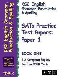 Ks2 English Grammar, Punctuation and Spelling Sats Practice Test Papers for the 2019 Tests: Paper...