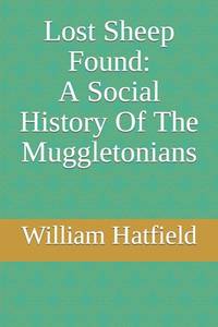 A lost Sheep Found: A Social History Of The Muggletonians