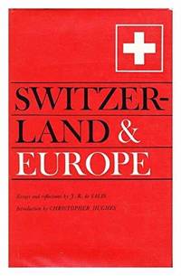 Switzerland and Europe: Essays and Reflections