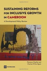 Sustaining Reforms for Inclusive Growth in Cameroon: A Development Policy Review