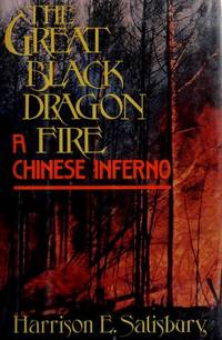 Great Black Dragon Fire: A Chinese Inferno by Salisbury, Harrison E - 1989-05-01