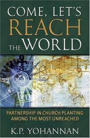 Come, Let's Reach The World: PARTNERSHIP IN CHURCH PLANTING AMONG THE MOST UNREACHED