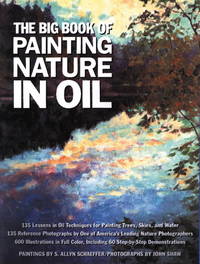 The Big Book of Painting Nature in Oil by S. Allyn Schaeffer, John Shaw - February 1991