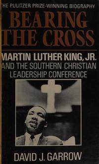 image of Bearing the Cross: Martin Luther King Jr., and the Southern Christian Leadership Conference