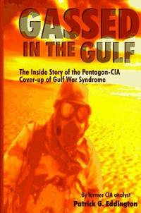 Gassed in the Gulf : The Insider Story of the Pentagon-CIA Cover-Up of Gulf War Syndrome