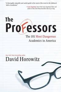 The Professors: The 101 Most Dangerous Academics in America