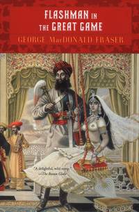 Flashman in the Great Game: A Novel by George MacDonald Fraser - 1989-09-30