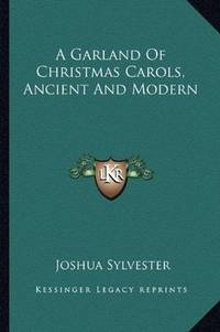 image of A Garland Of Christmas Carols, Ancient And Modern
