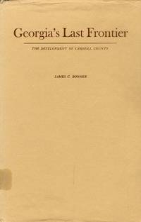 Georgia's Last Frontier: The Development of Carroll County