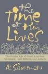 The Time of Their Lives: The Golden Age of Great American Book Publishers, Their Editors and Authors