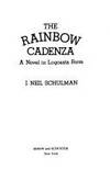 The Rainbow Cadenza : A Novel in Logosta Form by Neil J. Schulman - 1983