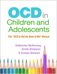 OCD in Children and Adolescents: The "OCD Is Not the Boss of Me" Manual (PB)