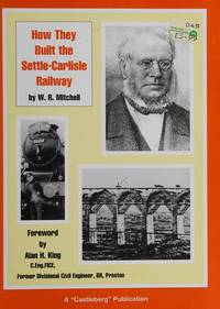 HOW THEY BUILD THE SETTLE-CARLISLE RAILWAY