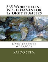365 Worksheets - Word Names for 12 Digit Numbers: Math Practice Workbook (365 Days Math Number...