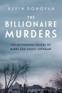 The Billionaire Murders : The Mysterious Deaths of Barry and Honey Sherman