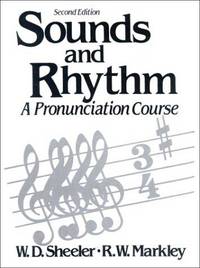 Sounds and Rhythm: A Pronunciation Course by W. D. Sheeler; R. W. Markley - 1991-03-15