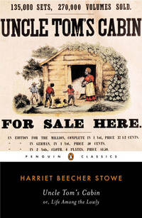 Uncle Tom's Cabin: Or Life Among the Lowly (The Penguin American Library) by Harriet Beecher Stowe
