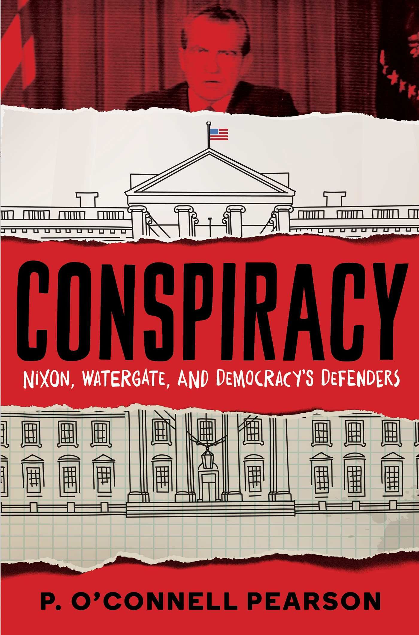 BIBLIO Conspiracy Nixon, Watergate, and Democracy's Defenders by