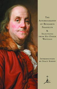 The Autobiography of Benjamin Franklin : And Selections from His Other Writings