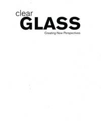 Clear Glass: Creating New Perspectives