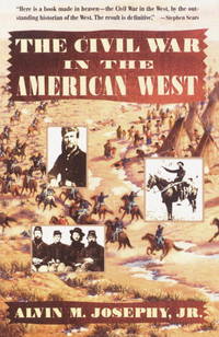 The Civil War in the American West (Vintage Civil War Library series) by Josephy Jr., Alvin M./Colbert, George (maps) - 1991