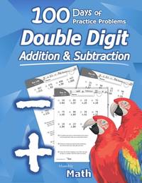 Humble Math - Double Digit Addition & Subtraction : 100 Days of Practice Problems: Grades 1-3,...