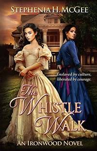 The Whistle Walk: Ironwood Plantation Family Saga Book One (Paperback)