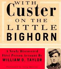 With Custer on the Little Bighorn: A Newly Discovered First-person Account