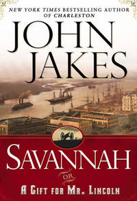 Savannah or A Gift For Mr Lincoln by Jakes, John - 2004-10-21