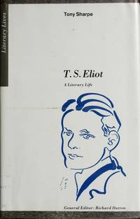 T.S. Eliot: A Literary Life (Literary Lives) Sharpe, Tony