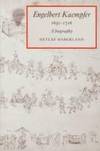 Engelbert Kaempfer 1651-1716. A Biography