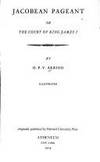 Jacobean Pageant The Court of King James First by Akrigg, George P - 1974