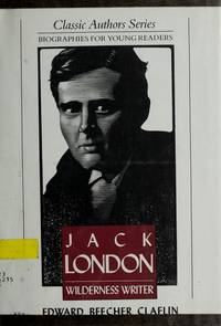 Jack London : Wilderness Writer