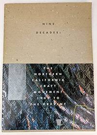 Nine Decades: The Northern California Craft Movement 1907 to the Present